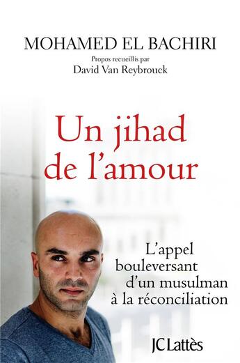 Couverture du livre « Un jihad de l'amour ; l'appel bouleversant d'un musulman à la réconciliation » de El Bachiri Mohamed aux éditions Lattes