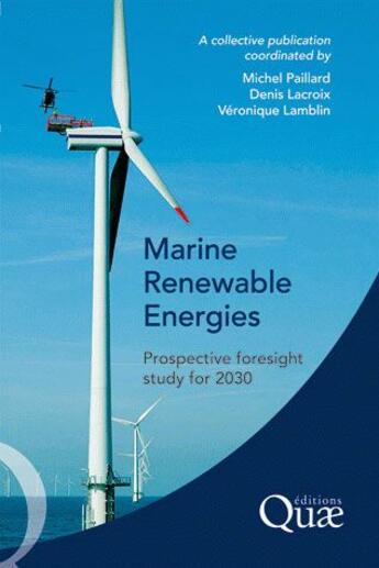 Couverture du livre « Marine renewable energies ; prospective foresight study for 2030 » de Denis Lacroix et Michel Paillard et Veronique Lamblin aux éditions Quae