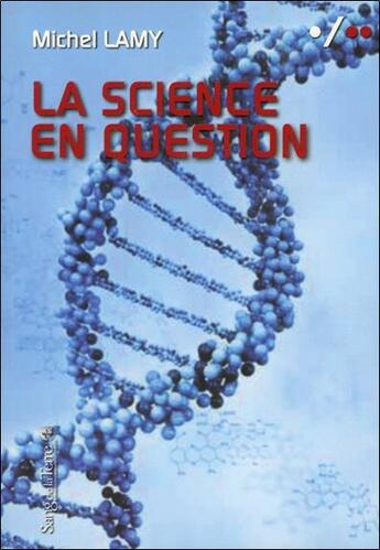 Couverture du livre « La science en question » de Michel Lamy aux éditions Sang De La Terre