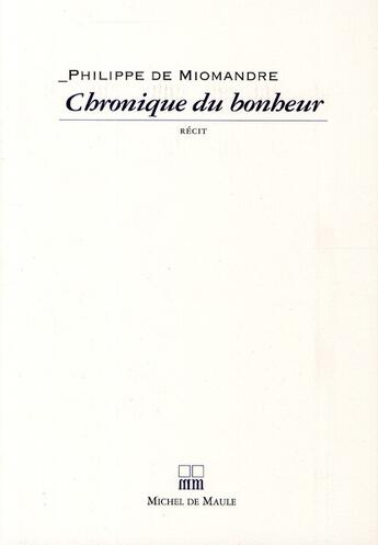 Couverture du livre « Chronique du bonheur » de Philippe De Miomandre aux éditions Michel De Maule