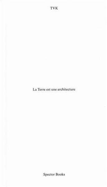 Couverture du livre « Tvk la terre est une architecture /francais » de Tvk aux éditions Spector Books
