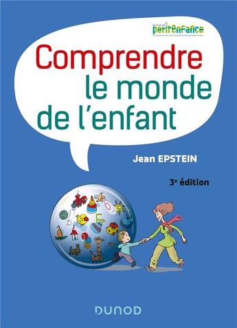 Couverture du livre « Comprendre le monde de l'enfant (3e édition) » de Jean Epstein aux éditions Dunod