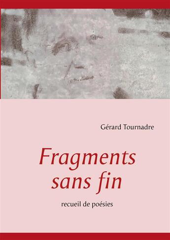 Couverture du livre « Fragments sans fin » de Gerard Tournadre aux éditions Books On Demand