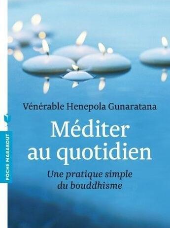 Couverture du livre « Méditer au quotidien ; une pratique simple du bouddhisme » de Henepola Gunaratana aux éditions Marabout