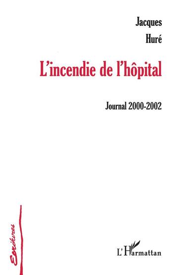 Couverture du livre « L'incendie de l'hôpital : journal 2000-2002 » de Jean Hure aux éditions L'harmattan