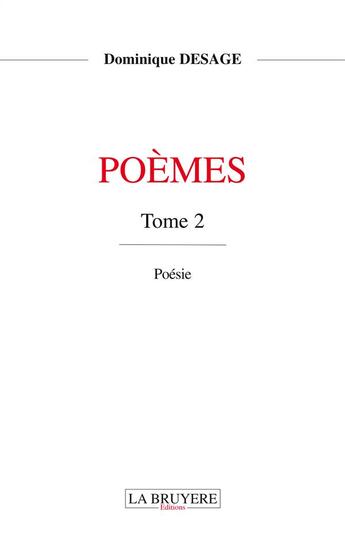 Couverture du livre « Poèmes Tome 2 » de Dominique Desage aux éditions La Bruyere