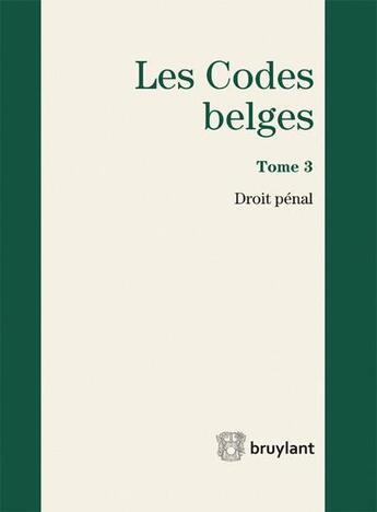 Couverture du livre « Les codes belges t.3 ; droit pénal 2015 » de Yves Boucquey aux éditions Bruylant