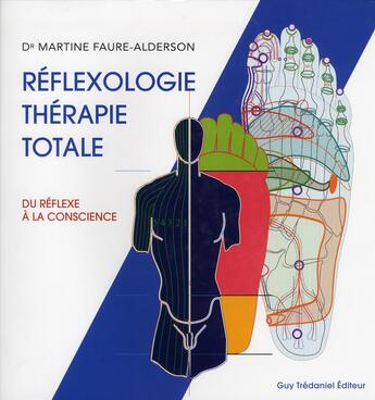 Couverture du livre « Réflexologie, thérapie totale ; du réflexe à la conscience » de Martine Faure-Alderson aux éditions Guy Trédaniel