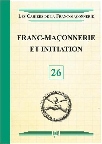 Couverture du livre « Franc-maçonnerie et initiation ; livret 26 » de  aux éditions Oxus