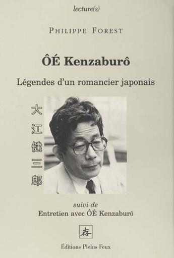 Couverture du livre « Oe kenzaburo legnde d un romancier japonais » de Philippe Forest aux éditions Pleins Feux