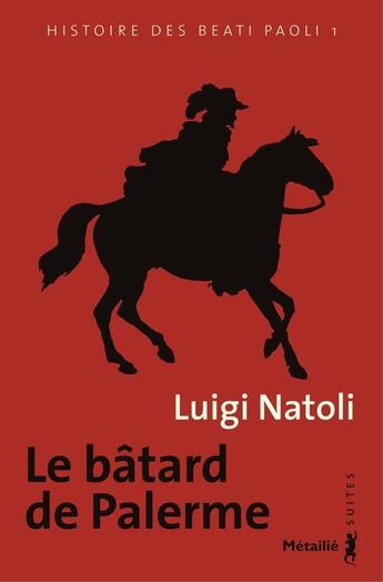 Couverture du livre « Histoire des des Beati Paoli Tome 1 ; le bâtard de Palerme » de Luigi Natoli aux éditions Metailie