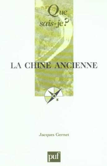 Couverture du livre « La chine ancienne (10ed) qsj 1113 (10e édition) » de Jacques Gernet aux éditions Que Sais-je ?