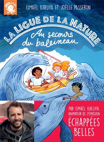 Couverture du livre « La ligue de la nature ; au secours du baleineau » de Joelle Passeron et Ismael Khelifa aux éditions Poulpe Fictions