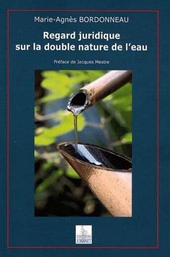 Couverture du livre « Regard juridique sur la double nature de l'eau » de Marie-Agnes Bordonneau aux éditions Johanet