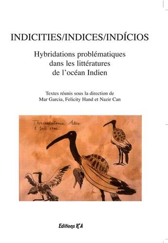 Couverture du livre « Indicities/indices/indícios ; hybridations problématiques dans les littératures de l'océan Indien » de  aux éditions K'a