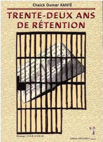 Couverture du livre « Trente-deux ans de rétention » de Cheick Oumar Kante aux éditions Menaibuc