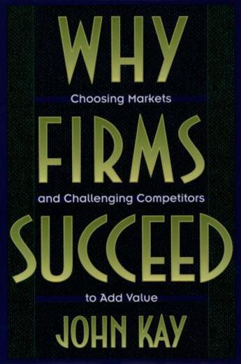 Couverture du livre « Why Firms Succeed » de John Kay aux éditions Oxford University Press Usa