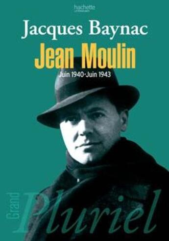 Couverture du livre « Jean Moulin juin1940/juin 1943 » de Baynac-J aux éditions Pluriel