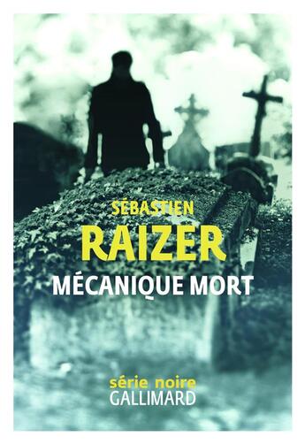 Couverture du livre « Mécanique mort » de Sebastien Raizer aux éditions Gallimard