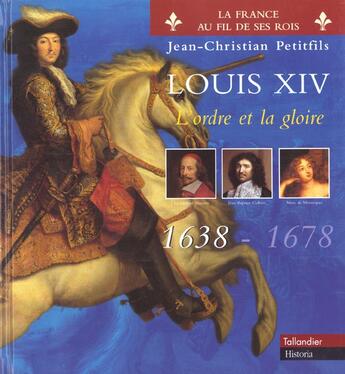 Couverture du livre « Louis xiv t1 l ordre et la gloire 1638-1678 » de Petitfils J-C aux éditions Tallandier
