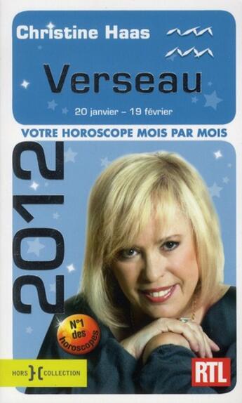 Couverture du livre « Verseau 2012 ; votre horoscope mois par mois » de Christine Haas aux éditions Hors Collection