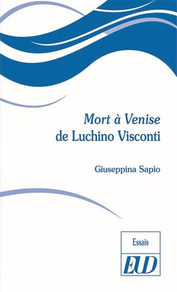 Couverture du livre « Mort à venise de Luchino Visconti » de Sapio Giuseppina aux éditions Pu De Dijon