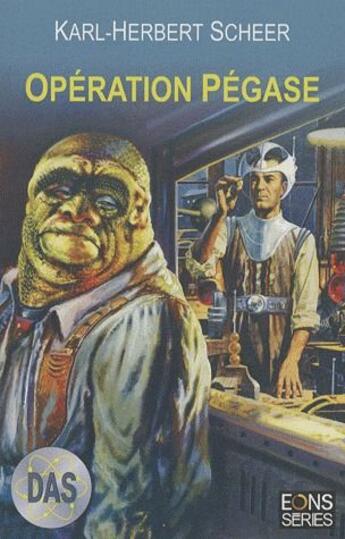 Couverture du livre « Operation pégase » de Clark Darlton et Karl-Herbert Scheer aux éditions Eons