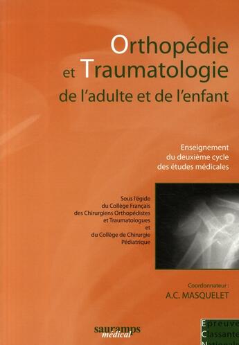 Couverture du livre « Orthopédie et traumatologie de l'adulte et de l'enfant » de Alain-Charles Masquelet aux éditions Sauramps Medical
