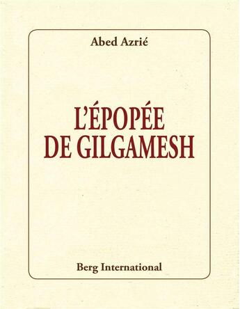 Couverture du livre « L'épopée de Gilgamesh (3e édition) » de Abed Azrie aux éditions Berg International