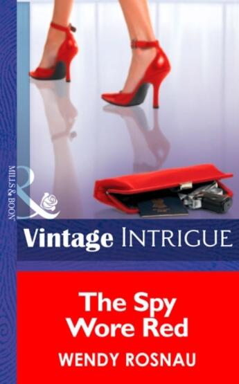 Couverture du livre « The Spy Wore Red (Mills & Boon Intrigue) » de Rosnau Wendy aux éditions Mills & Boon Series