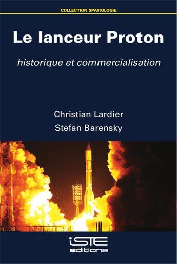 Couverture du livre « Le lanceur Proton ; historique et commercialisation » de Christian Lardier et Stefan Barensky aux éditions Iste