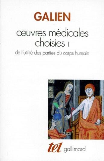 Couverture du livre « Oeuvres médicales choisies Tome 1 : de l'utilité des parties du corps humain » de Galien Claude aux éditions Gallimard