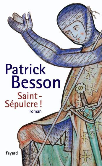 Couverture du livre « Saint-Sépulcre ! » de Patrick Besson aux éditions Fayard