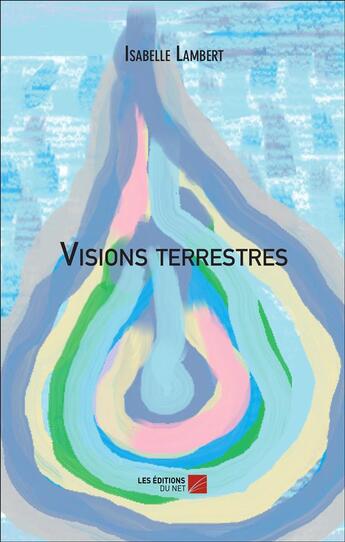 Couverture du livre « Visions terrestres » de Isabelle Lambert aux éditions Editions Du Net