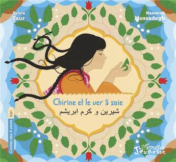 Couverture du livre « Chirine et le ver a soie » de Nassereh Mossadegh et Sylvie Faur aux éditions L'harmattan