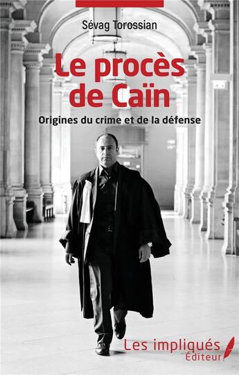 Couverture du livre « Le procès de Caïn ; origines du crime et de la défense » de Sevag Torossian aux éditions Les Impliques