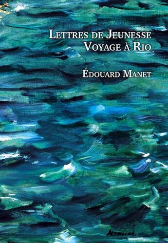 Couverture du livre « Lettre de jeunesse - voyage a rio » de Manet Edouard aux éditions L'escalier