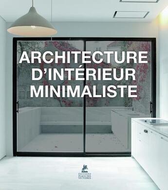 Couverture du livre « Architecture d'intérieur minimaliste » de  aux éditions Place Des Victoires