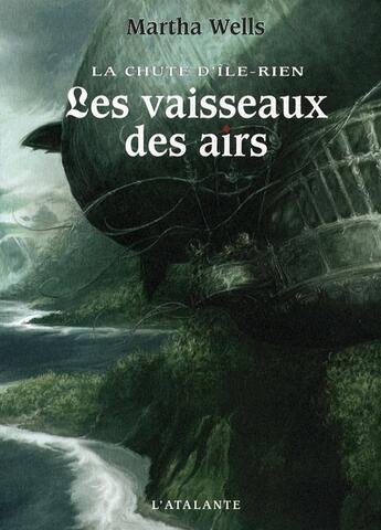 Couverture du livre « La chute d'Ile-Rien Tome 2 : les vaisseaux des airs » de Martha Wells aux éditions L'atalante
