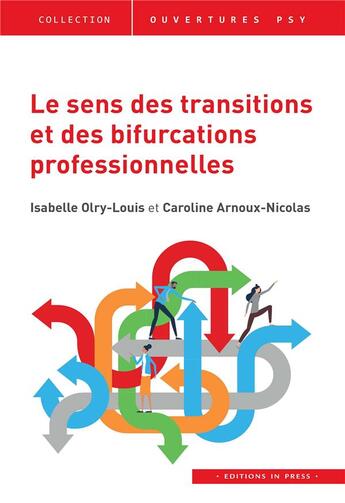 Couverture du livre « Le sens des transitions et des bifurcations professionnelles » de Isabelle Olry-Louis et Caroline Arnoux-Nicolas aux éditions In Press