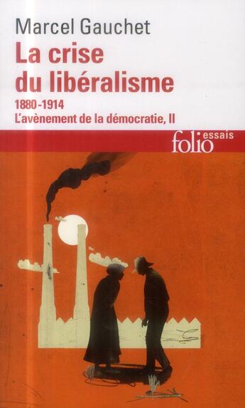 Couverture du livre « La crise du libéralisme t.2 ; l'avènement de la démocratie » de Marcel Gauchet aux éditions Folio