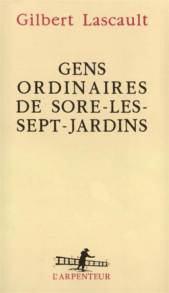 Couverture du livre « Gens ordinaires de sore-les-sept-jardins » de Gilbert Lascault aux éditions Gallimard