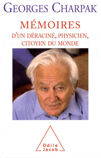 Couverture du livre « Mémoires d'un déraciné, physicien, citoyen du monde » de Charpak-G aux éditions Odile Jacob