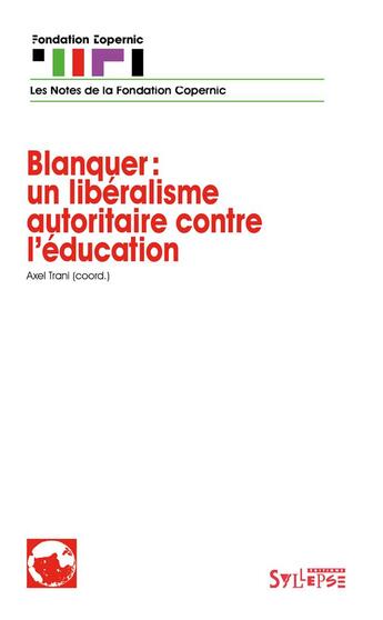 Couverture du livre « Blanquer : un libéralisme autoritaire contre l'éducation » de Axel Trani aux éditions Syllepse