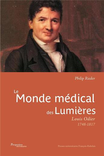 Couverture du livre « Le monde médical des lumières : Louis Odier (1748-1817) » de Rieder Philip aux éditions Pu Francois Rabelais