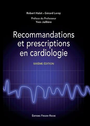 Couverture du livre « Recommandations et prescriptions en cardiologie (6e édition) » de Robert Haiat aux éditions Frison Roche