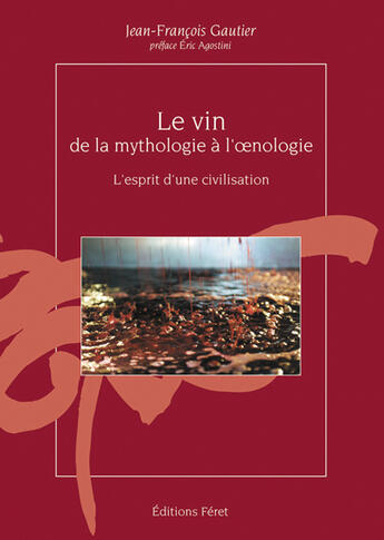 Couverture du livre « Vin de la mythologie a l'oenologie (le) » de Gautier Jean-Francoi aux éditions Feret
