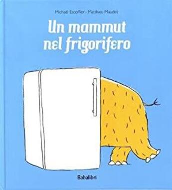 Couverture du livre « Mammut nel frigrifero (lutins) (un) » de Maudet Matthieu / Es aux éditions Babalibri