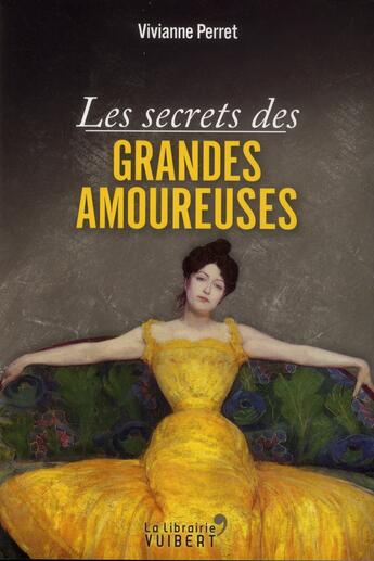 Couverture du livre « Les secrets des grandes amoureuses » de Vivianne Perret aux éditions Vuibert