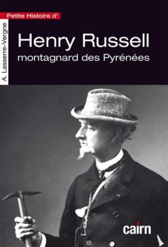 Couverture du livre « Petite histoire d'Henri Russell : montagnard des Pyrénées » de Anne Lasserre-Vergne aux éditions Cairn